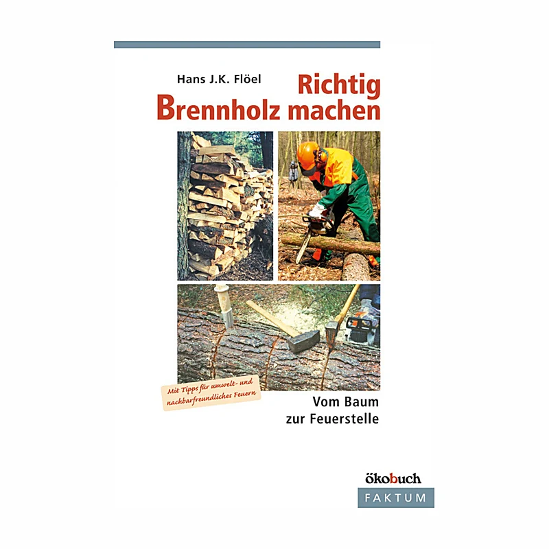 Richtig Brennholz machen – Vom Baum zur Feuerstelle