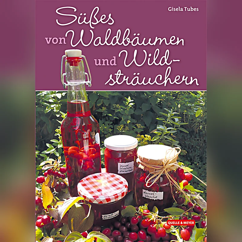 Süßes von Waldbäumen und Wildsträuchern