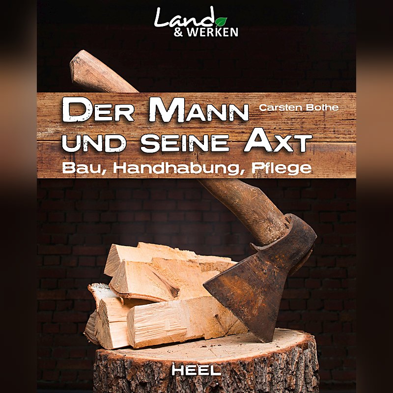 Der Mann und seine Axt – Bau, Handhabung, Pflege
