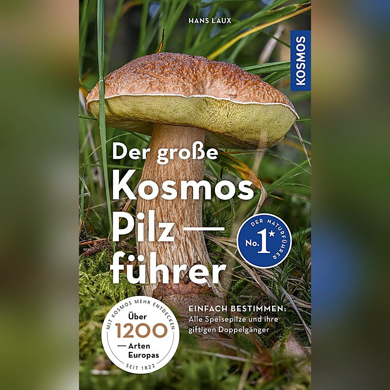 Der große Kosmos Pilzführer – Alle Speisepilze und ihre giftigen Doppelgänger