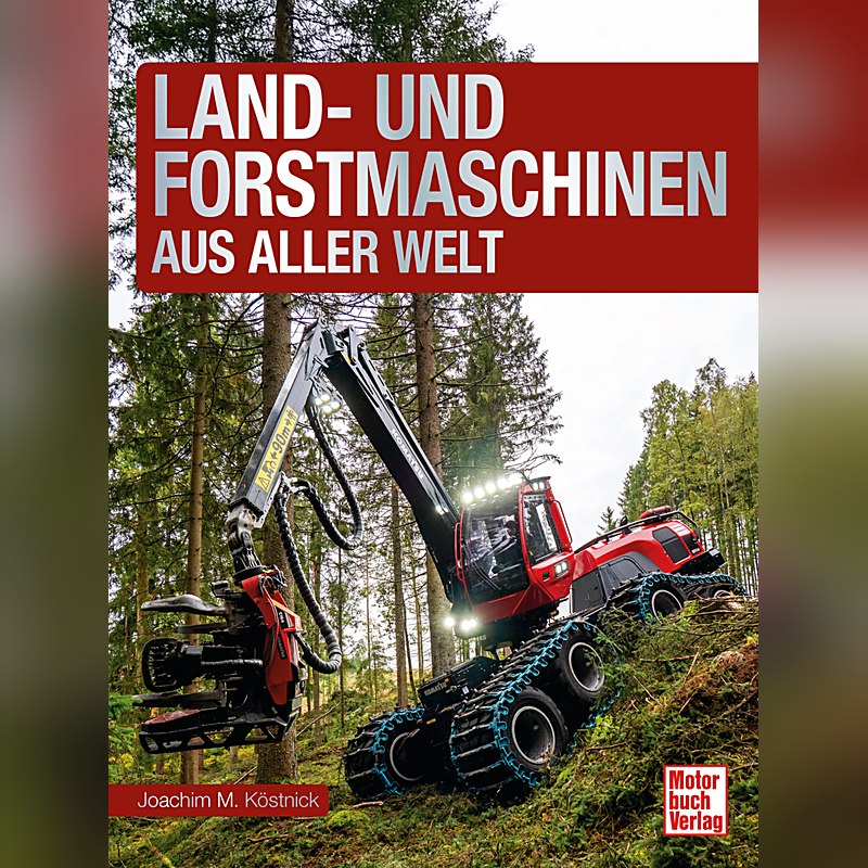 Land- und Forstmaschinen aus aller Welt