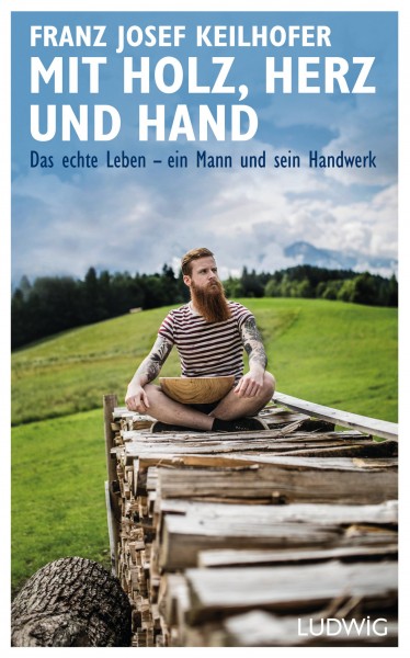 Buch Mit Holz, Herz und Hand - Das echte Leben - ein Mann und sein Handwerk