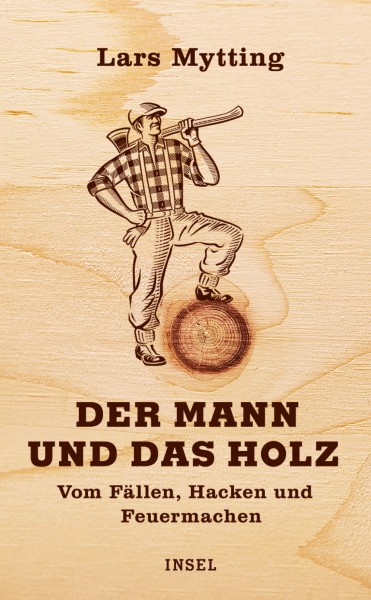 Buch Der Mann und das Holz - Vom Fällen, Hacken, Feuermachen